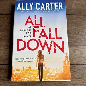 All Fall Down An Embassy Row Novel By Ally Carter Action Conspiracy JV Novel